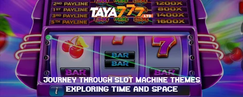 Journey Through Slot Machine Themes: Exploring Time and Space